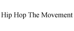 HIP HOP THE MOVEMENT trademark
