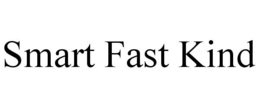 SMART FAST KIND trademark
