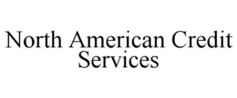 NORTH AMERICAN CREDIT SERVICES trademark