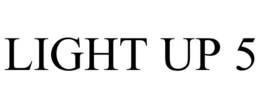 LIGHT UP 5 trademark