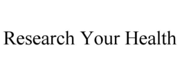RESEARCH YOUR HEALTH trademark