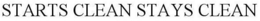 STARTS CLEAN STAYS CLEAN trademark