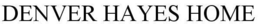 DENVER HAYES HOME trademark