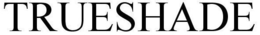 TRUESHADE trademark