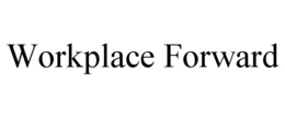 WORKPLACE FORWARD trademark