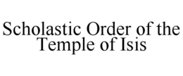 SCHOLASTIC ORDER OF THE TEMPLE OF ISIS trademark