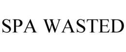 SPA WASTED trademark
