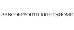 BANCORPSOUTH RIGHT@HOME trademark