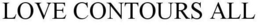 LOVE CONTOURS ALL trademark