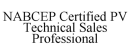 NABCEP CERTIFIED PV TECHNICAL SALES PROFESSIONAL trademark