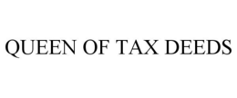 QUEEN OF TAX DEEDS trademark