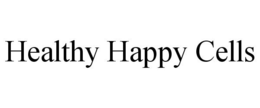 HEALTHY HAPPY CELLS trademark