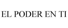 EL PODER EN TI trademark
