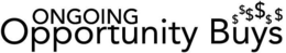 ONGOING OPPORTUNITY BUYS $$$$$$ trademark