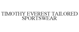TIMOTHY EVEREST TAILORED SPORTSWEAR trademark
