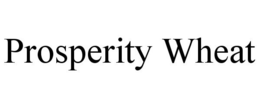 PROSPERITY WHEAT trademark