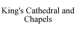 KING'S CATHEDRAL AND CHAPELS trademark