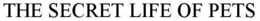 THE SECRET LIFE OF PETS trademark