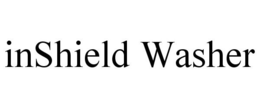 INSHIELD WASHER trademark
