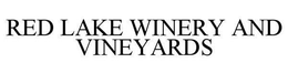 RED LAKE WINERY AND VINEYARDS trademark
