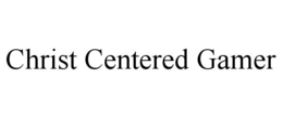 CHRIST CENTERED GAMER trademark