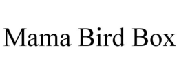 MAMA BIRD BOX trademark