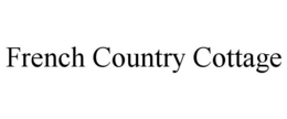 FRENCH COUNTRY COTTAGE trademark