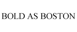 BOLD AS BOSTON trademark