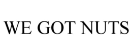 WE GOT NUTS trademark