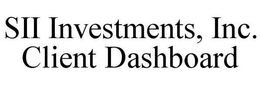 SII INVESTMENTS, INC. CLIENT DASHBOARD trademark