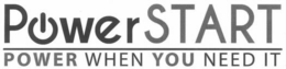 POWERSTART POWER WHEN YOU NEED IT trademark