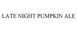 LATE NIGHT PUMPKIN ALE trademark