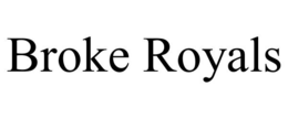 BROKE ROYALS trademark