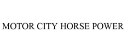 MOTOR CITY HORSE POWER trademark