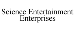 SCIENCE ENTERTAINMENT ENTERPRISES trademark