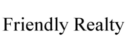 FRIENDLY REALTY trademark
