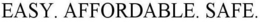 EASY. AFFORDABLE. SAFE. trademark