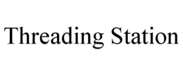 THREADING STATION trademark