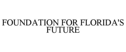 FOUNDATION FOR FLORIDA'S FUTURE trademark
