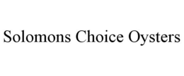 SOLOMONS CHOICE OYSTERS trademark