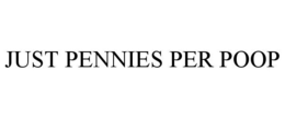 JUST PENNIES PER POOP trademark