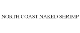 NORTH COAST NAKED SHRIMP trademark