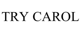 TRY CAROL trademark
