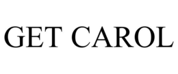 GET CAROL trademark