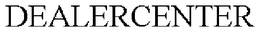 DEALERCENTER trademark