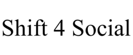 SHIFT 4 SOCIAL trademark
