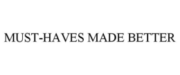 MUST-HAVES MADE BETTER trademark