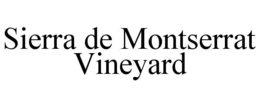 SIERRA DE MONTSERRAT VINEYARD trademark