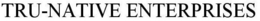 TRU-NATIVE ENTERPRISES trademark