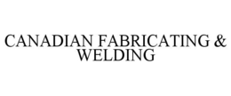 CANADIAN FABRICATING & WELDING trademark